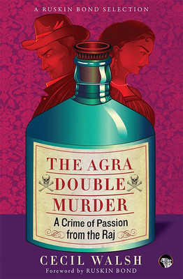 Agra Double Murder  - A Crime of Passion from the Raj(English, Paperback, Walsh Cecil)