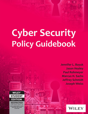 Cyber Security Policy Guidebook First Edition(English, Paperback, Jason Healey, Jeffrey Schmidt, Jennifer L. Bayuk, Joseph Weiss, Paul Rohmeyer, Marcus H. Sachs)