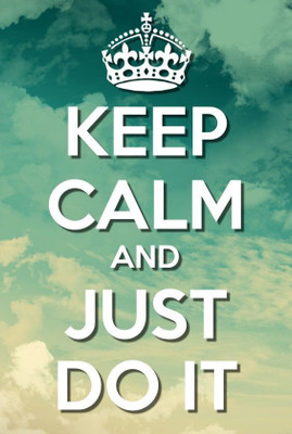 

KEEP CALM AND JUST DO IT POSTER WALLPAPER ON FINE ART PAPER ON 24X36 LARGE PAPER Photographic Paper(36 inch X 24 inch, Rolled)