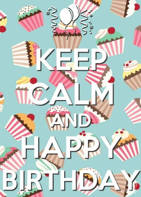 

KEEP CALM AND HAPPY BIRTHDAY HD POSTER WALLPAPER ON FINE ART PAPER ON 24X36 LARGE PAPER Photographic Paper(36 inch X 24 inch, Rolled)