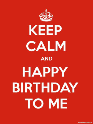 

KEEP CALM AND HAPPY BIRTHDAY TO ME HD POSTER WALLPAPER ON FINE ART PAPER Fine Art Print(19 inch X 13 inch, Rolled)
