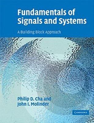 Fundamentals of Signals and Systems International Student Edition - A Building Block Approach(English, Paperback, Philip D. Cha, John I. Molinder)