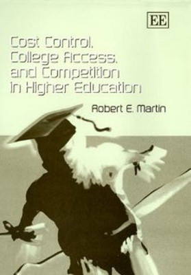Cost Control, College Access, and Competition in Higher Education(English, Hardcover, Martin Robert E.)