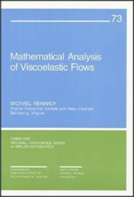 Mathematical Analysis of Viscoelastic Flows (Classics in Applied Mathematics)(English, Paperback, Michael Renardy)