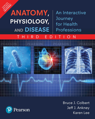 Anatomy, Physiology and Disease  - An Interactive Journey for Health Professions Third Edition(English, Paperback, Jeff J. Ankney, Bruce J. Colbert, Karen Lee)