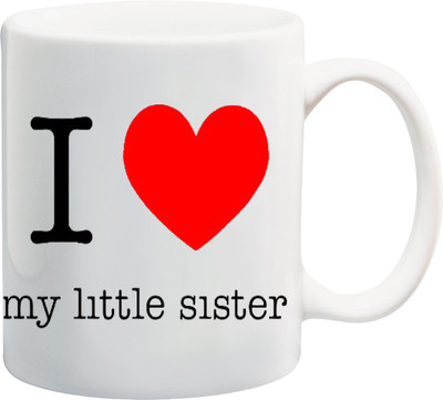 

Stylotrendz I Love my Little Sister Best gift for Younger Sis Ceramic Mug(325 ml), White