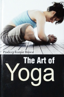 THE ART OF YOGA(English, Hardcover, PRADEEP KUMER BISWAL)