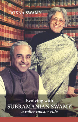 Evolving with Subramanian Swamy: A roller coaster ride(English, Hardcover, Roxna Subramanian Swamy)