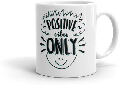 

AMIHART White printed ceramic mugs for gifting on different occasions,Motivational Quateds, positive vibes only,A perfect Gift Item for loved ones Ceramic Mug(325 ml)