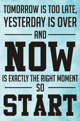 

Tomorrow is too late - motivational poster Paper Print(18 inch X 12 inch)