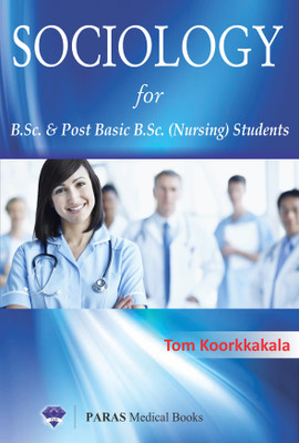 Sociology for B.Sc. and Post Basic B.Sc. Students 1st/2017(English, Paperback, Tom Koorkkakala)