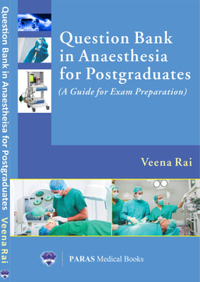 Question Bank in Anaesthesia for Postgraduates  - (A Guide for Exam Preparation)(English, Paperback, Veena Rai)