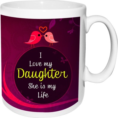 alwaysgift I Love My Daughter she is my life Ceramic Coffee Mug(350 ml)