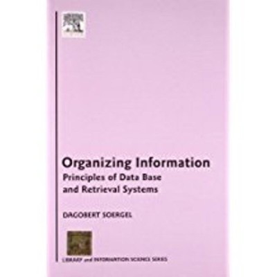 Organizing Information : Principles Of Data Base And Retrievel Systems PB(Others, H, Soergel)