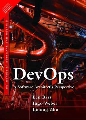 DevOps: A Software Architect's Perspective 1 Edition(English, Paperback, Ingo Weber, Liming Zhu, Len Bass)