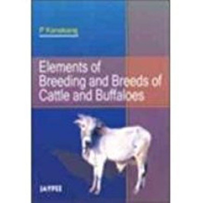ELEMENTS OF BREEDING AND BREEDS OF CATTLE AND BUFFALOES 1st Edition(English, Paperback, KANAKARAJ)