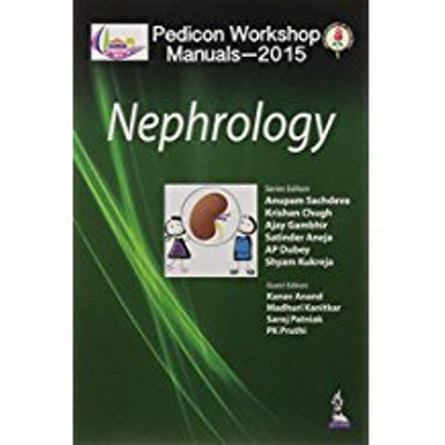 PEDICON WORKSHOP MANUALS-2015(IAP): NEPHROLOGY 1st  Edition(SACHDEVA ANUPAM)