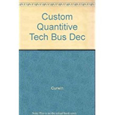QUANTITATIVE TECHNIQUES AND BUSINESS DECISION ANALYSIS FOR MODULES BN 1105, BN1106 AND BN 1113(English, Paperback, CURWIN)