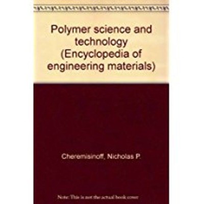 Encyclopedia of Engineering Materials - Part A: Polymer Science and Technology; Volume 1, Synthesis and Properties Boards Slightly Cocked; one Corner Bumpe Edition(English, Hardcover, Nicholas P. Cheremisinoff)