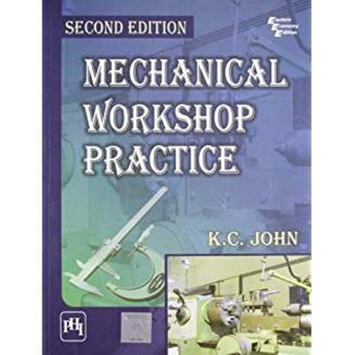 Mechanical Workshop Practice(English, Paperback, John K. C.)