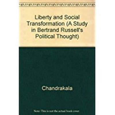Liberty and Social Transformation (A Study in Bertrand Russell\'s Political Thought)(English, Hardcover, CHANDRAKALA)