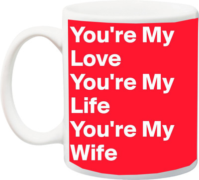 

Stylotrendz You are my life best gift for wife for karva chauth birthday anniversary Ceramic Mug(325 ml), White