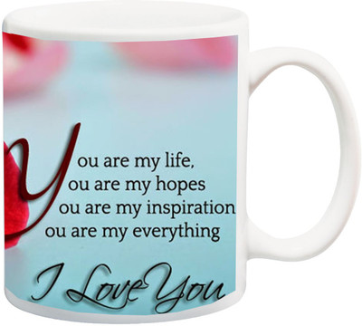 

Stylotrendz You are my life hopes inspiration and everything printed Ceramic Mug(325 ml), White