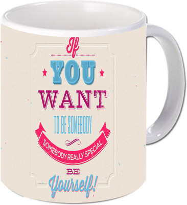 

Maison N Mode You Want To Be Somebody Coffee Ceramic Mug(330 ml), Multicolor