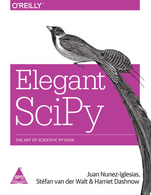 Elegant SciPy: The Art of Scientific Python(English, Paperback, Juan Nunez-Iglesias, Stéfan van der Walt, Harriet Dashnow)