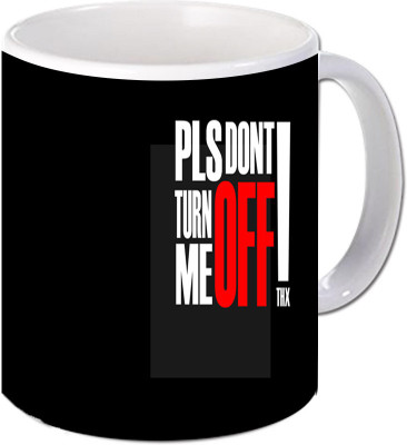 

Maison N Mode Plz Don’t Turn Off Me Coffee Ceramic Mug(330 ml), Multicolor