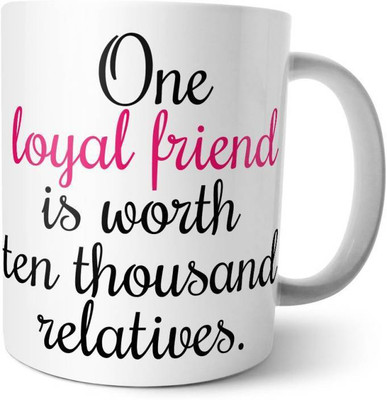 

ME&YOU Gifts for Friends On Friendship Day Birthday; One Loyal Friend (IDuplicate18) Printed Ceramic Mug(325 ml), Multicolor