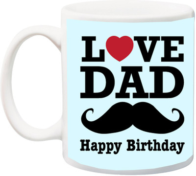 

Stylotrendz Love Dad Happy Birthday Moustache Print Ceramic Mug(325 ml), White