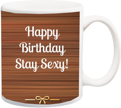 

Stylotrendz happy Birthday Stay Sexy gift for Husband Wife Boyfriend GF Friend Ceramic Mug(325 ml), White