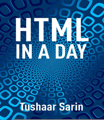 HTML In A Day(English, Paperback, Tushaar Sarin)