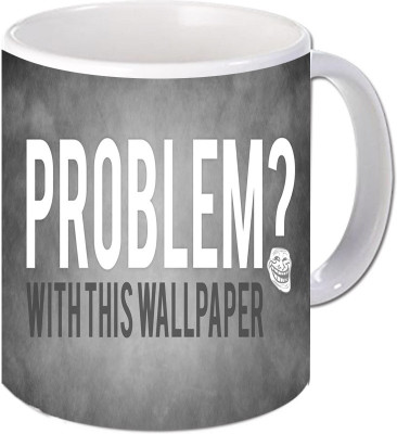 

Maison N Mode Problem With This Wallpaper Coffee Ceramic Mug(330 ml), Multicolor