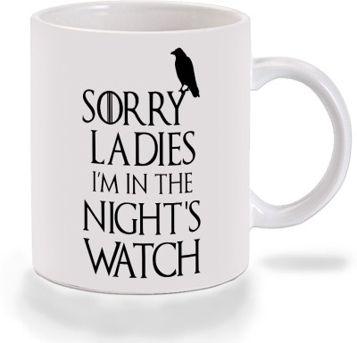 Mooch Wale Game Of Thrones Sorry Ladies Im In The Nights Watch Ceramic Coffee Mug(325 ml)