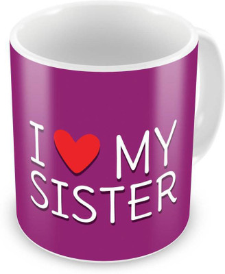 

ME&YOU Gifts On Birthday Rakhi For Sis; I Love My Sister (IDuplicate80) Printed Ceramic Mug(325 ml), Multicolor