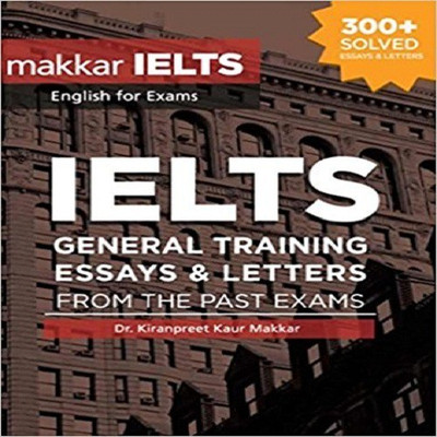 IELTS Gt Essays and Letters from the Past Exams  - IELTS GT Essays and Letters From The Past Exams Paperback – 2017(English, Paperback, Makkar Kiranpreet Kaur)