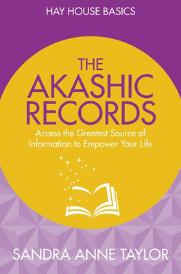 The Akashic Records  - Access the Greatest Source of Information to Empower Your Life(English, Paperback, Sandra Anne Taylor)
