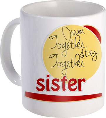 

ME&YOU Gifts On Birthday Anniversary Rakhi Bhai Dooj For Sis; Dream Together Stay Together Sister (IDuplicate164) Printed Ceramic Mug(325 ml), Multicolor