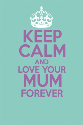 

Keep-Calm-And-Love-Mum Poster Paper Print(18 inch X 12 inch, Rolled)