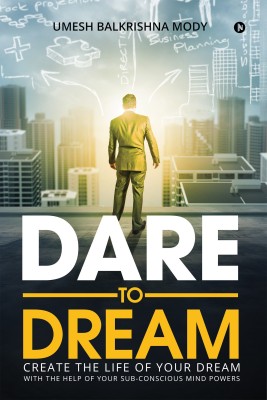 Dare To Dream  - Create The Life of Your Dream(English, Paperback, Umesh Balkrishna Mody)