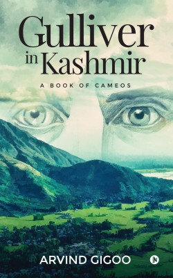 Gulliver in Kashmir  - A Book of Cameos(English, Paperback, Arvind Gigoo)