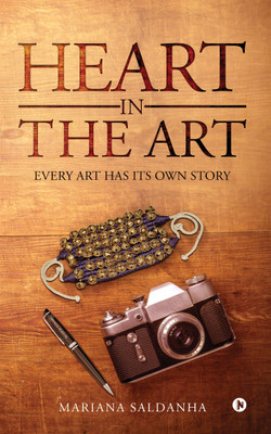 Heart in the Art  - Every Art Has Its Own Story(English, Paperback, Mariana Saldanha)