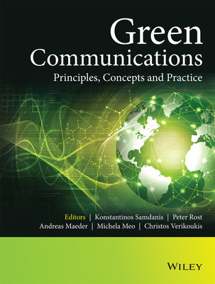 Green Communications  - Principles, Concepts and Practice First Edition(English, Paperback, Michela Meo, Andreas Maeder, Peter Rost, Konstantinos Samdanis, Christos Verikoukis$Edited By)