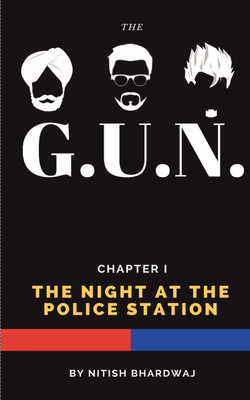 The GUN : Chapter I - The Night at the Police Station(English, Paperback, Nitish Bhardwaj)