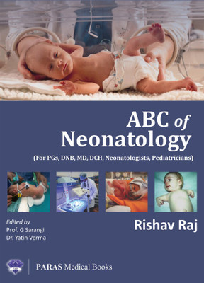 ABC of NEONATOLOGY  - (For Post Graduates, DNB, MD, DCH, Neonatologists, Pediatricians)(English, Paperback, Dr Rishav Raj, MBBS, MD (Pediatrics))