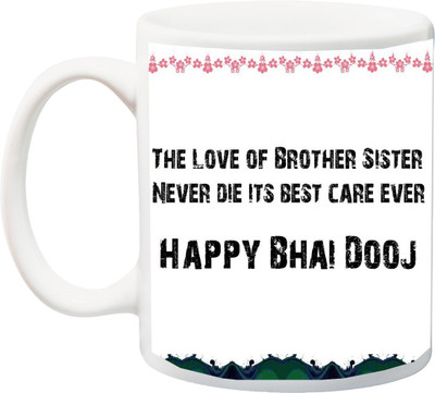 

Stylotrendz The Love of Brother Sister Never Dies gift for Bhaidooj Ceramic Mug(325 ml), White