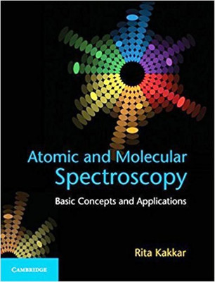 Atomic and Molecular Spectroscopy: Basic Concepts and Applications 9781108413206(English, Paperback, Rita Kakkar)