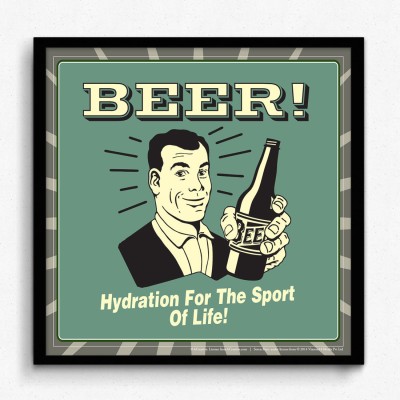 

Wall Poster Beer! Hydration For The Sport Of Life! Paper Print(12 inch X 18 inch, Rolled)
